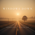 Windows Down (Coming Soon)